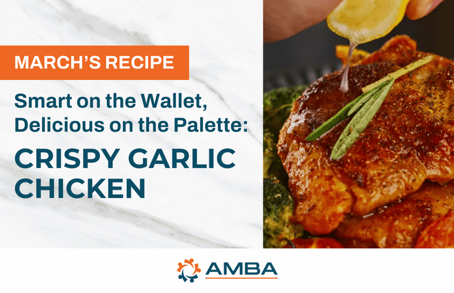 March’s Recipe: Smart on the Wallet, Delicious on the Palette: Crispy Garlic Chicken
